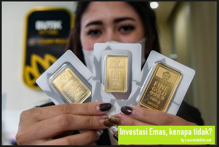 Investasi Emas, kenapa tidak?
